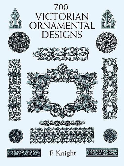 Title details for 700 Victorian Ornamental Designs by F. Knight - Wait list